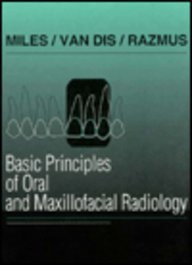 basic principles of oral and maxillofacial radiology 1st edition dale a miles ,margot l van dis ,thomas f