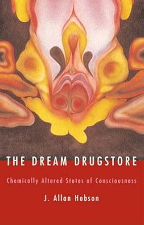 the dream drugstore chemically altered states of consciousness 1st edition j allan hobson 0262582201,