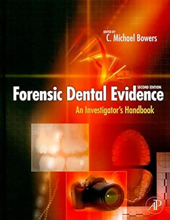 forensic dental evidence an investigators handbook 1st edition c michael bowers d d s j d 0123820006,