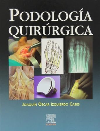 podologia quirurgica 1st edition joaquin o izquierdo cases licenciado en podologia especialista en cirugia