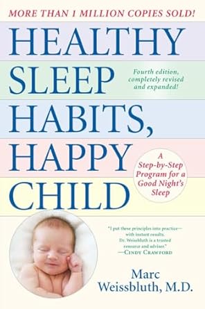 healthy sleep habits happy child a step by step program for a good nights sleep 1st edition marc weissbluth m