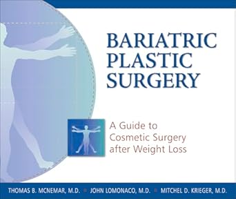 bariatric plastic surgery a guide to cosmetic surgery after weight loss 1st edition thomas b mcnemar md ,john
