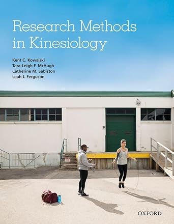research methods in kinesiology 1st edition kent c kowalski ,tara leigh f mchugh ,catherine m sabiston ,leah