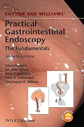 cotton and williams practical gastrointestinal endoscopy the fundamentals 1st edition adam haycock ,m d