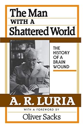 the man with a shattered world the history of a brain wound 1st edition aleksandr r luria ,lynn solotaroff
