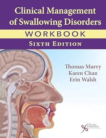 clinical management of swallowing disorders workbook 1st edition thomas murry ,karen chan ,erin h walsh