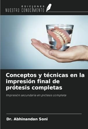 conceptos y tecnicas en la impresion final de protesis completas impresion secundaria en protesis completa
