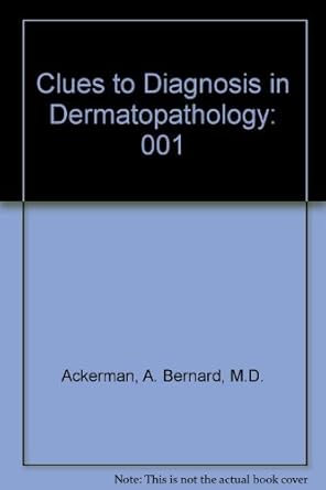 clues to diagnosis in dermatopathology 001 1st edition m d ackerman, a bernard ,mark jacobson ,patricia ann