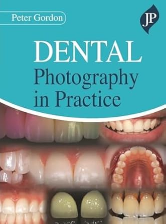 dental photography in practice 1st edition peter gordon 1909836923, 978-1909836921