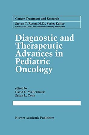 diagnostic and therapeutic advances in pediatric oncology 1st edition david o walterhouse ,susan l cohn