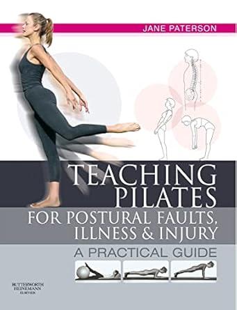 teaching pilates for postural faults illness and injury 1st edition paterson 0750656476, 978-0750656474