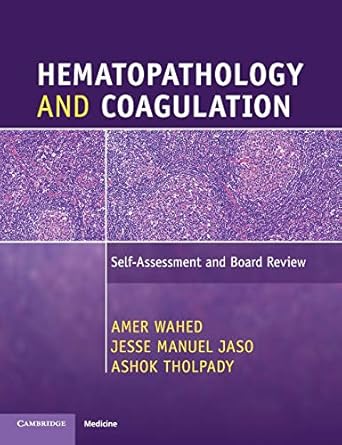 hematopathology and coagulation self assessment and board review 1st edition amer wahed ,jesse manuel jaso