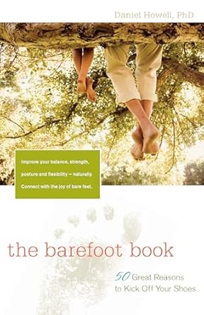 the barefoot book 50 great reasons to kick off your shoes 1st edition l daniel howell 0897935543,