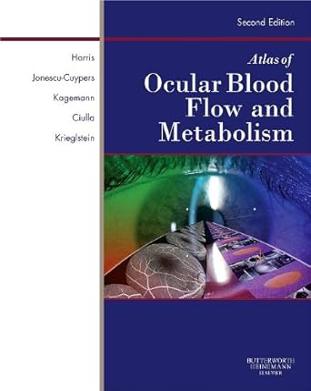atlas of ocular blood flow vascular anatomy pathophysiology and metabolism 1st edition alon harris msc phd