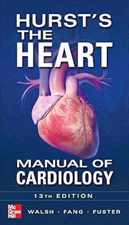 hursts the heart manual of cardiology 1st edition richard walsh ,james fang ,valentin fuster ,robert o'rourke