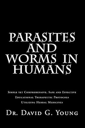 parasites and worms in humans with simple yet comprehensive safe and effective educational therapeutic