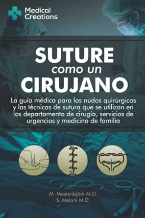 suture como un cirujano la guia medica para los nudos quirurgicos y las tecnicas de sutura que se utilizan en