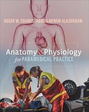 anatomy and physiology for paramedical practice 1st edition roger w soames bsc phd ,abduelmenem alashkham