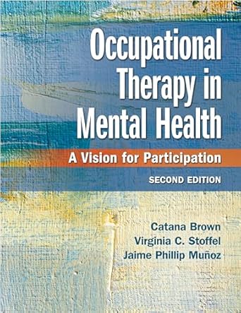 occupational therapy in mental health a vision for participation 1st edition catana brown phd otr/l faota