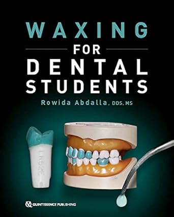 waxing for dental students 1st edition rowida abdalla 0867157739, 978-0867157734