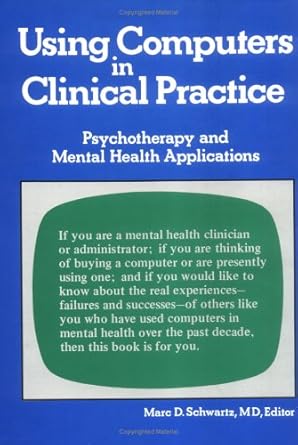 using computers in clinical practice psychotherapy and mental health 1st edition marc d schwartz 0866562087,
