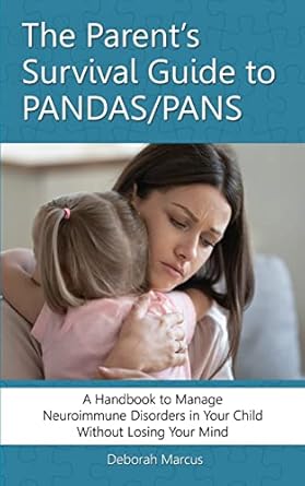the parents survival guide to pandas/pans a handbook to manage neuroimmune disorders in your child without