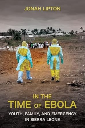 in the time of ebola youth family and emergency in sierra leone 1st edition jonah lipton 1501778099,