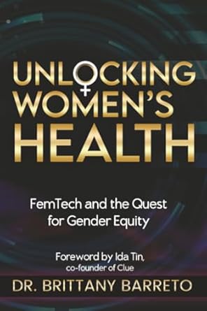 unlocking womens health femtech and the quest for gender equity 1st edition brittany barreto ,ida tin