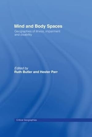 mind and body spaces geographies of illness impairment and disability 1st edition ruth butler ,hester parr