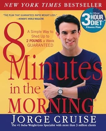 8 minutes in the morning a simple way to shed up to 2 pounds a week guaranteed 1st edition jorge cruise