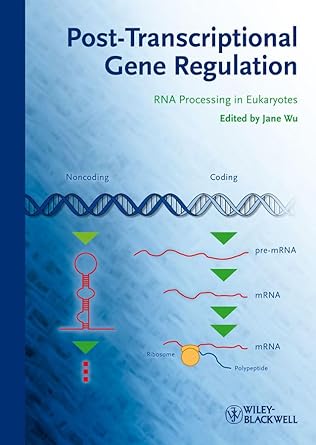 posttranscriptional gene regulation rna processing in eukaryotes 1st edition jane wu 3527322027,