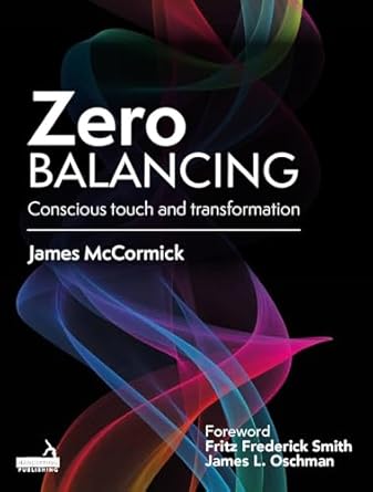 zero balancing conscious touch and transformation 1st edition jim mccormick 1913426157, 978-1913426156