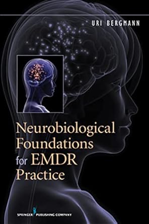 neurobiological foundations for emdr practice 1st edition uri bergmann 0826109373, 978-0826109378
