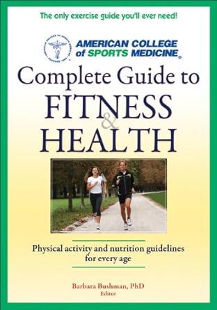 acsms complete guide to fitness and health 1st edition american college of sports medicine 0736093370,