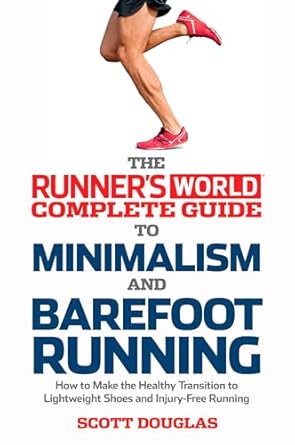 runners world complete guide to minimalism and barefoot running how to make the healthy transition to