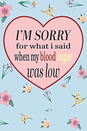 im sorry for what i said when my blood sugar was low 2020 blood glucose log book daily diabetes and blood