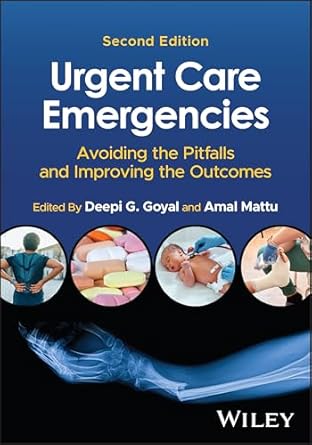urgent care emergencies avoiding the pitfalls and improving the outcomes 1st edition deepi g goyal ,amal