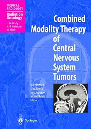 combined modality therapy of central nervous system tumors 1st edition zbigniew petrovich ,luther w brady