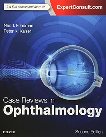 case reviews in ophthalmology 1st edition neil j friedman md ,peter k kaiser md 0323390595, 978-0323390590