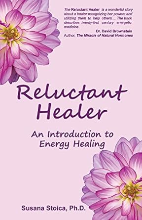 reluctant healer an introduction to energy healing 1st edition susana stoica 0965457532, 978-0965457538