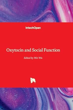 oxytocin and social function 1st edition wei wu 1837691177, 978-1837691173