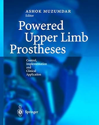 powered upper limb prostheses control implementation and clinical application 1st edition ashok muzumdar
