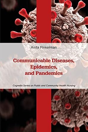 communicable diseases epidemics and pandemics 1st edition anita finkelman 1793572836, 978-1793572837