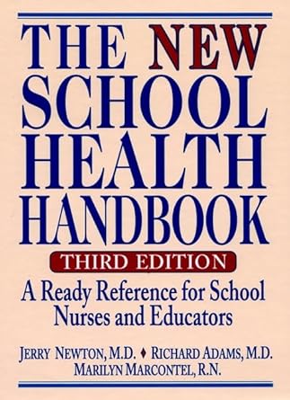 the new school health handbook a ready reference for school nurses and educators 1st edition m d newton,