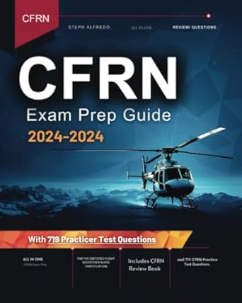cfrn study guide 2024 2025 all in one cfrn exam prep for the certified flight registered nurse certification