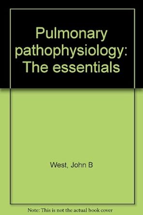 pulmonary pathophysiology the essentials 1st edition john b west 068308934x, 978-0683089349