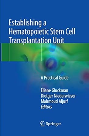 establishing a hematopoietic stem cell transplantation unit a practical guide 1st edition eliane gluckman