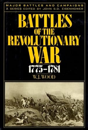 battles of the revolutionary war 1775 1781 1st edition william j wood 0945575033, 978-0945575030