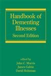 handbook of dementing illnesses 1st edition john c morris ,james e galvin ,david m holtzman 0824758382,