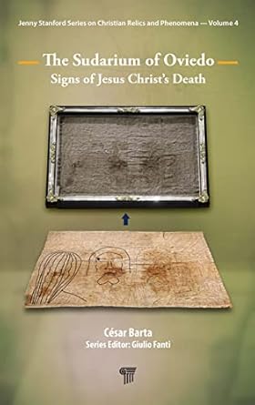 the sudarium of oviedo signs of jesus christs death 1st edition cesar barta 9814968137, 978-9814968133